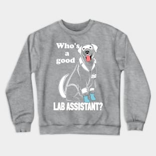 Labrador researcher - Who's a good lab assistant? Crewneck Sweatshirt